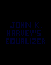 John K Harvey's Equalizer